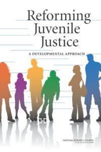 Reforming Juvenile Justice, A Developmental Approach