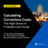 Image for: Calculating Corrections Costs: The High Stakes of Probation and Parole