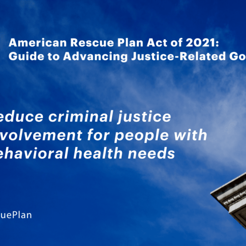 Reduce criminal justice involvement for people with behavioral health needs